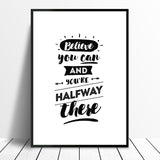 Believe You Can And Your Halfway There Motivational Monochrome Typography Wall Art Print
